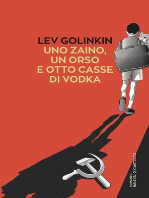 cover image of Uno zaino, un orso, e otto casse di vodka